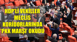HDP'li vekiller Meclis koridorlarında PKK marşı okudu
